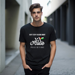 Don't stop talking about Palestine Flag Arabic T-Shirt