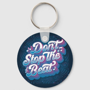 Dont Stop the Beat Button Keychain