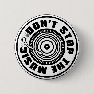 DON'T STOP THE MUSIC 6 CM ROUND BADGE