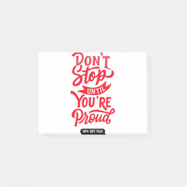 Don't Stop Until You Are Proud - You Got This Post-it Notes (Front)