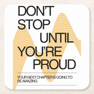 Don't Stop Until You're Proud Inspiration Square Paper Coaster