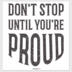 Don't Stop Until You're Proud Inspirational Quote