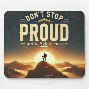 Don't Stop Until You're Proud – Motivational Mouse Pad