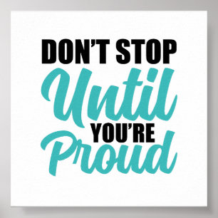 "Don't Stop Until You're Proud" Motivational Quote Poster