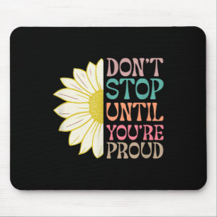 Dont Stop Until Youre Proud Motivational Quotes  Mouse Pad