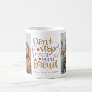 "Don't Stop Until You're Proud" Photo Mug