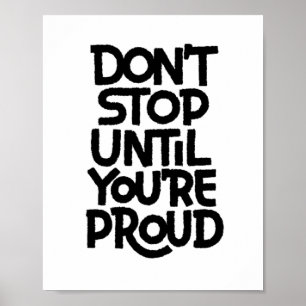 Don't Stop Until You're Proud Poster