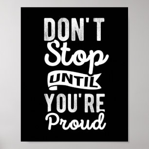"Don't Stop Until You're Proud" Quote Poster