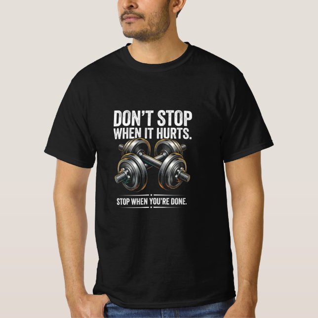 Don't stop when it hurts  T-Shirt (Front)