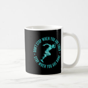 Dont Stop When You Are Tired Stop When You Are Don Coffee Mug