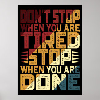 Don't Stop When You Are Tired Stop When You Are Poster