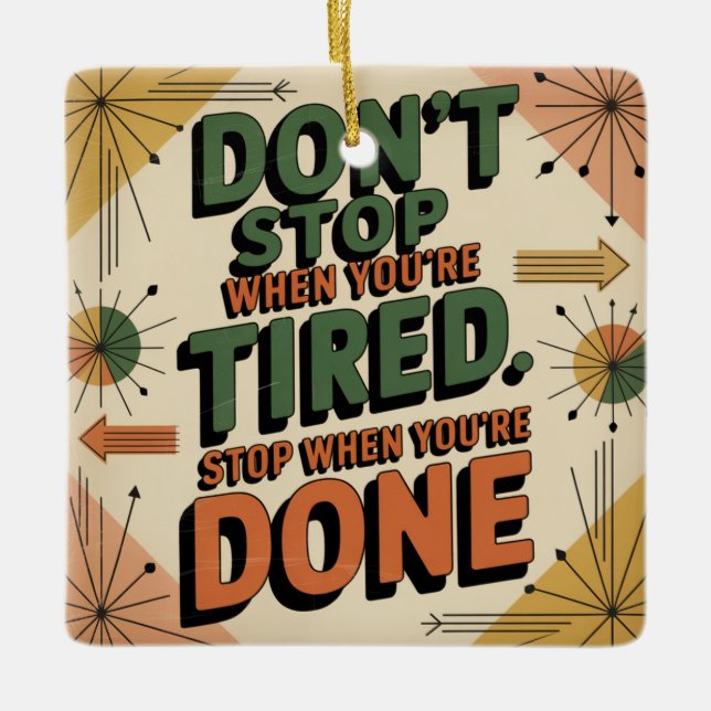 Don't Stop When You're Tired Ceramic Ornament (Front)