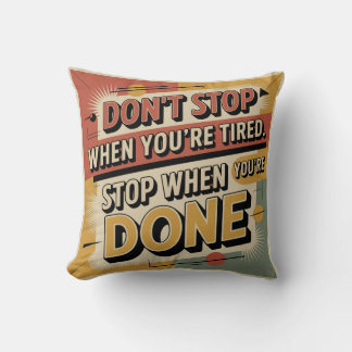 Don't Stop When You're Tired Cushion