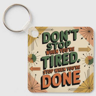 Don't Stop When You're Tired Key Ring