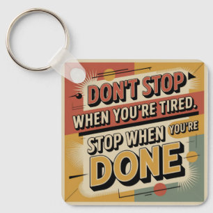 Don't Stop When You're Tired Key Ring