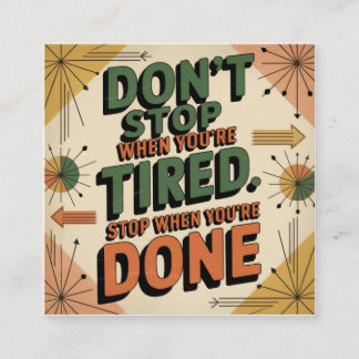 Don't Stop When You're Tired Square Business Card