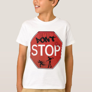 Dont stop zombie sign T-Shirt