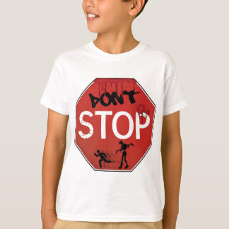 Dont stop zombie sign T-Shirt