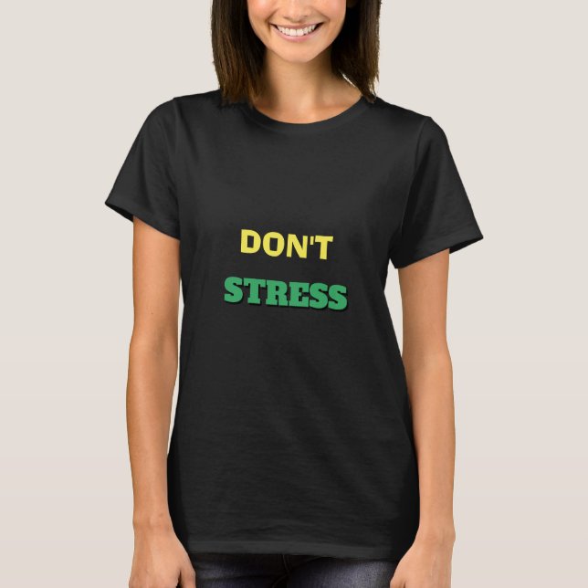 Don't Stress Drink Tea Quote Front and Back Text T-Shirt (Front)