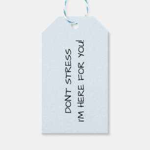 DON'T STRESS I'M HERE FOR YOU! GIFT TAGS