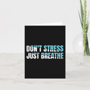 Don't Stress Just Breath Gift Nervous Tension Card