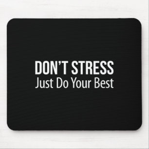 Don't Stress - Just Do Your -  Mouse Pad