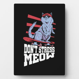 Don't Stress Meow Stress Awareness Month Plaque