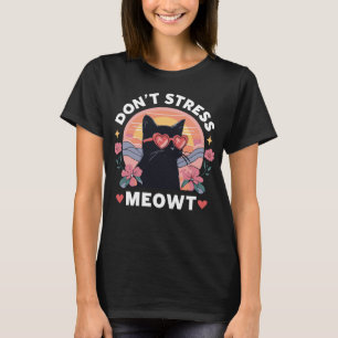 Don't Stress Meowt Cat Cute Kitten T-Shirt
