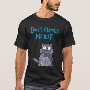 Don't Stress Meowt Cat T-Shirt