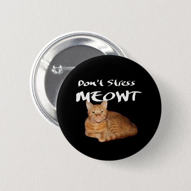 Don't Stress Meowt - Orange Cat Stress Me Out 6 Cm Round Badge (Front & Back)