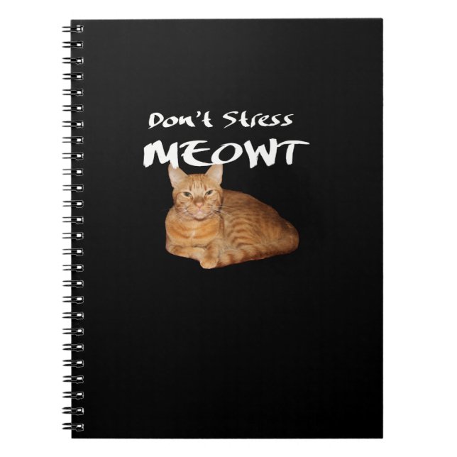 Don't Stress Meowt - Orange Cat Stress Me Out Notebook (Front)