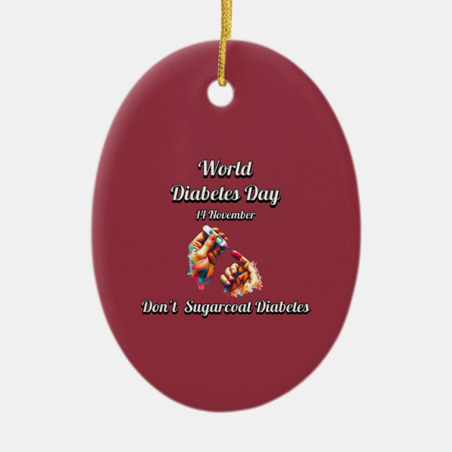 Don't Sugarcoat Diabetes. World Diabetes Day. Ceramic Ornament (Front)