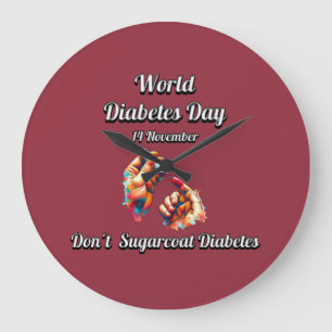 Don't Sugarcoat Diabetes. World Diabetes Day. Large Clock