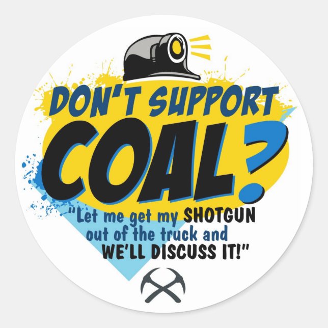 DON'T SUPPORT COAL? CLASSIC ROUND STICKER (Front)