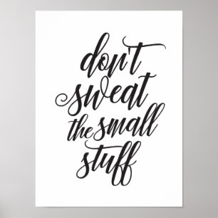 Don't sweat the small stuff art print