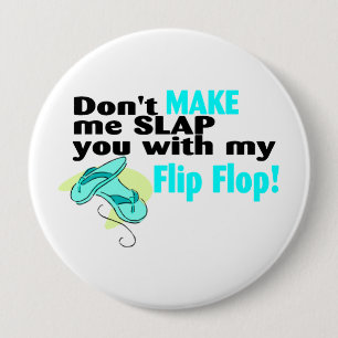 Don't t Make Me Slap You With My Flip Flop 10 Cm Round Badge