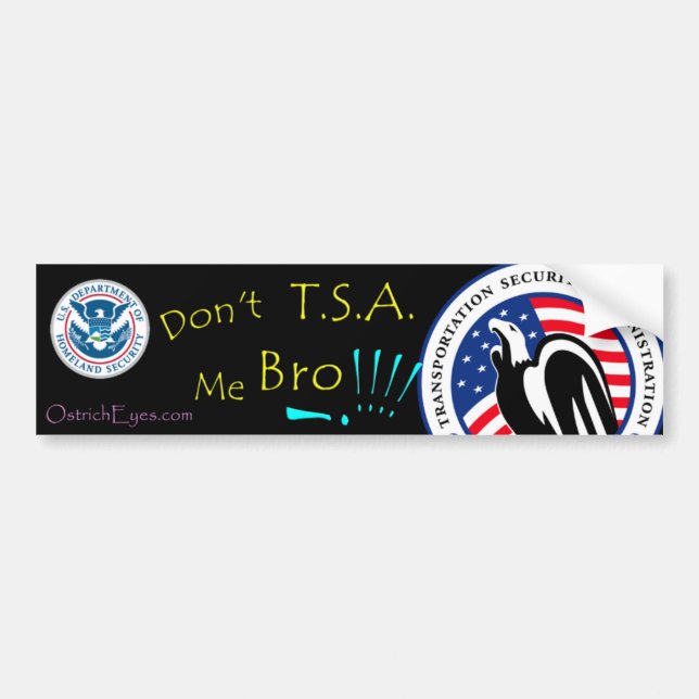 Don't T.S.A. Me Bro !!! Bumper Sticker (Front)