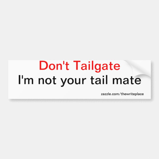 Don't tailgate bumper sticker (Front)