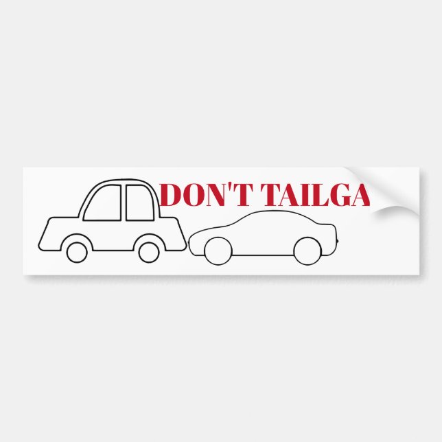 Don't Tailgate Bumper Sticker (Front)