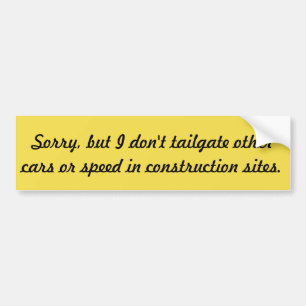 Don't Tailgate, it's rude & unsafe. Bumper Sticker