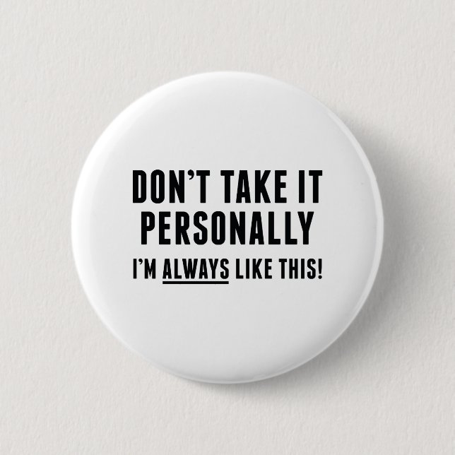 Don't Take It Personally 6 Cm Round Badge (Front)