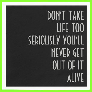 Don't Take Life Too Seriously Napkin