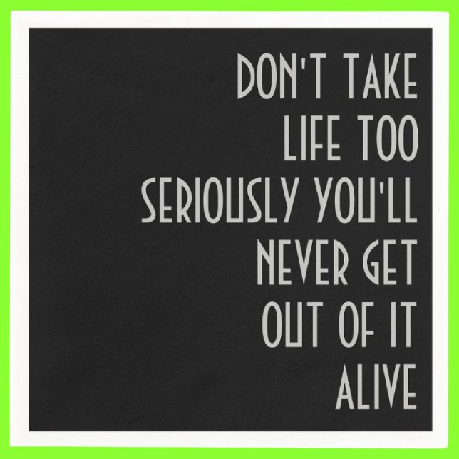 Don't Take Life Too Seriously Napkin (Creator Uploaded)