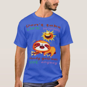 Dont Take Life Too Seriously Nobody Gets Out Alive T-Shirt