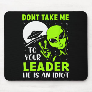 Don't Take Me To Your Leader - Funny Anti Trump Mouse Pad