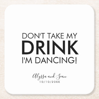Don't Take My Drink I'm Dancing Black Text Square Paper Coaster