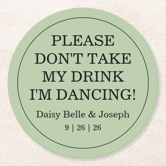 Don't Take My Drink Solid Sage Green Wedding Round Paper Coaster (Front)
