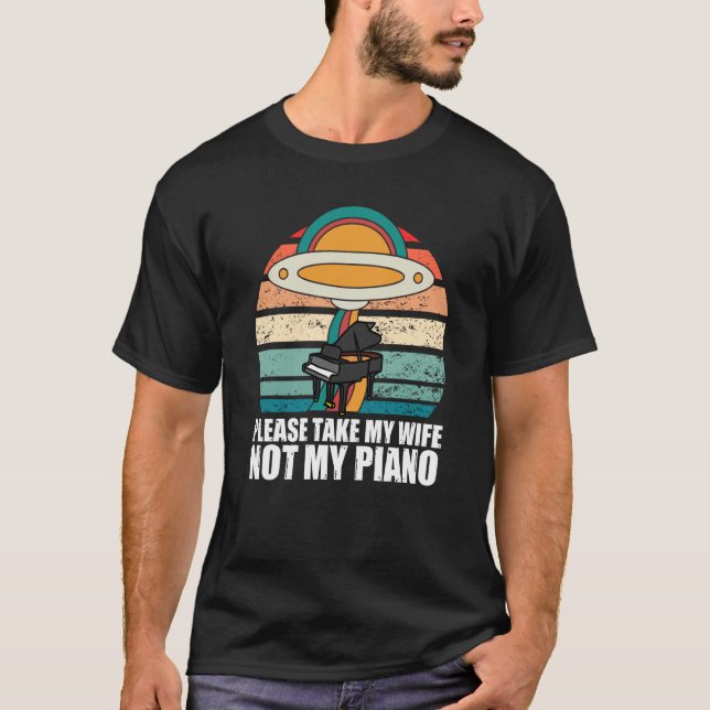 Don't take my Piano  Piano Pianist Musician Aliens T-Shirt (Front)
