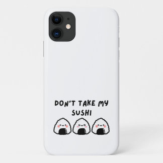 Don't Take My Sushi iPhone 11 Case