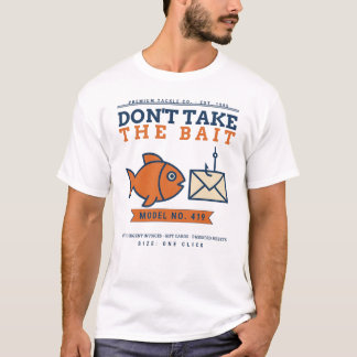 Don't Take The Bait Funny Phishing Awareness White T-Shirt